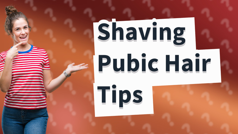 Shaving Pubic Hair Tips