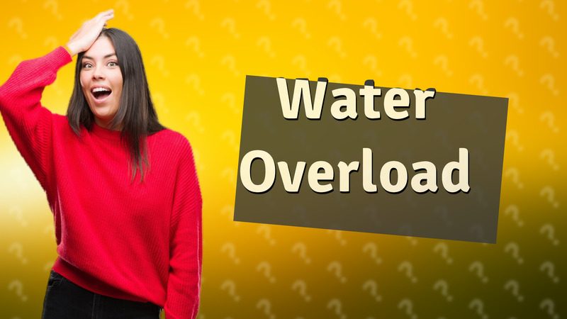 Water Overload