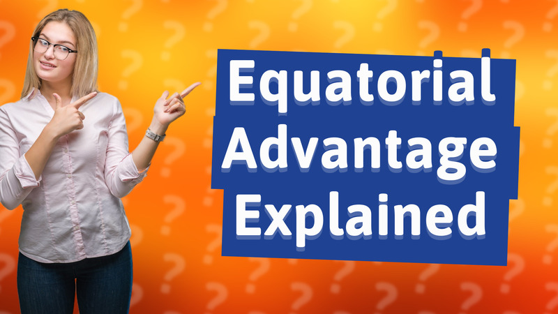 Equatorial Advantage Explained