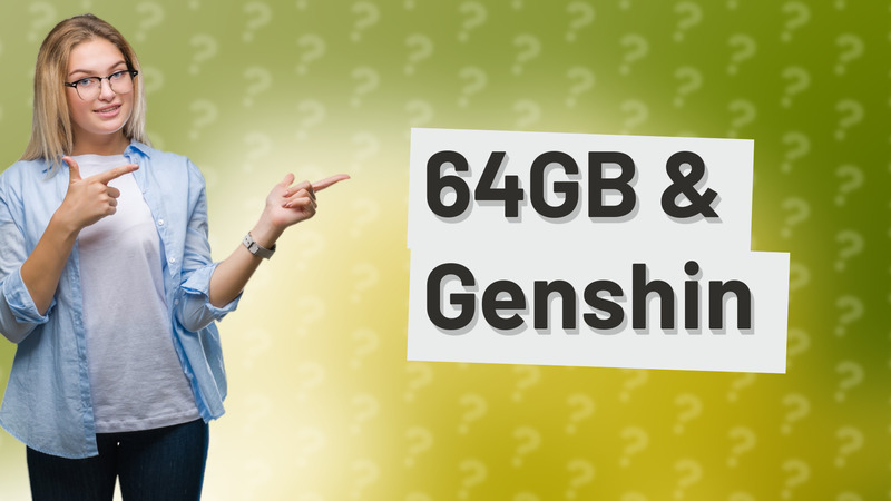 64GB & Genshin