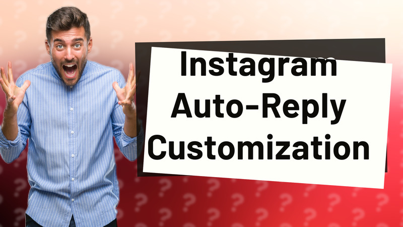 Instagram Auto-Reply Customization