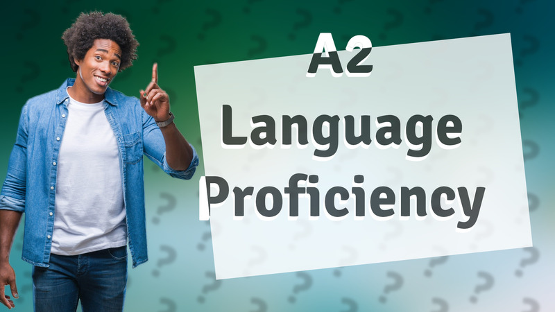 A2 Language Proficiency