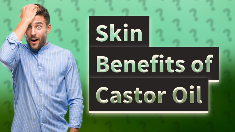 Skin Benefits of Castor Oil