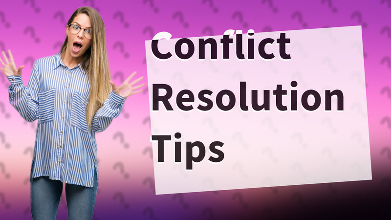 Conflict Resolution Tips