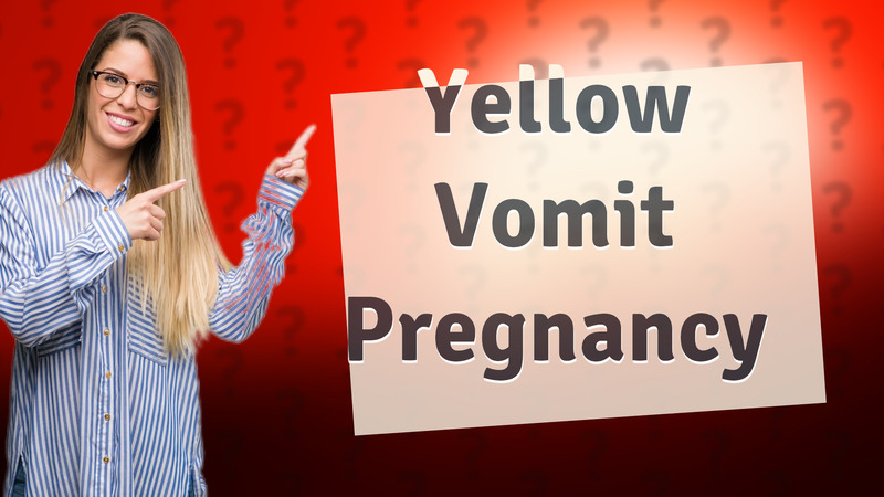 Yellow Vomit Pregnancy