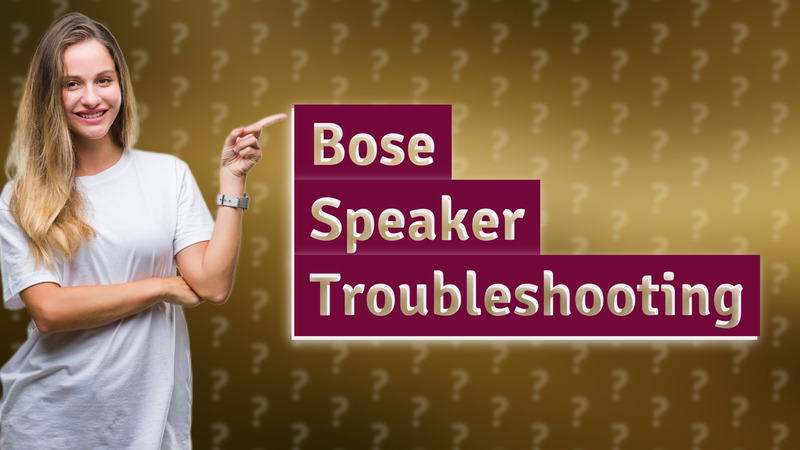 Bose Speaker Troubleshooting