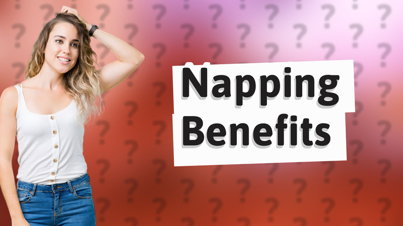 Napping Benefits