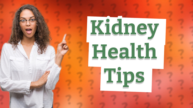 Kidney Health Tips