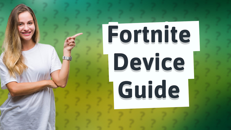 Fortnite Device Guide