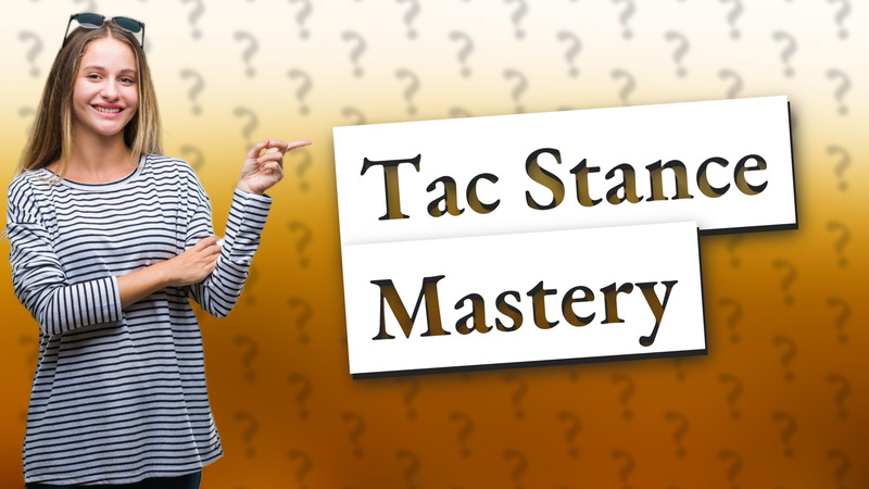 Tac Stance Mastery
