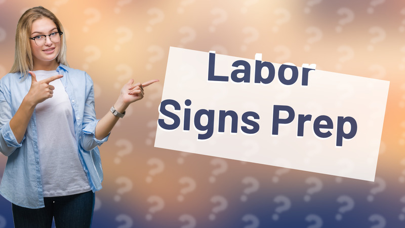 Labor Signs Prep
