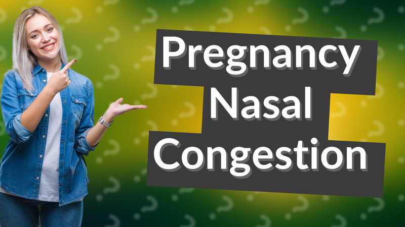 Pregnancy Nasal Congestion