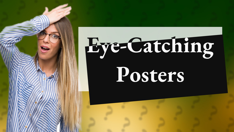 Eye-Catching Posters