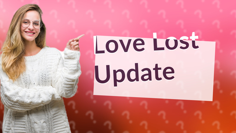 Love Lost Update