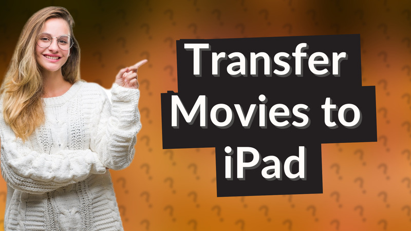 Transfer Movies to iPad