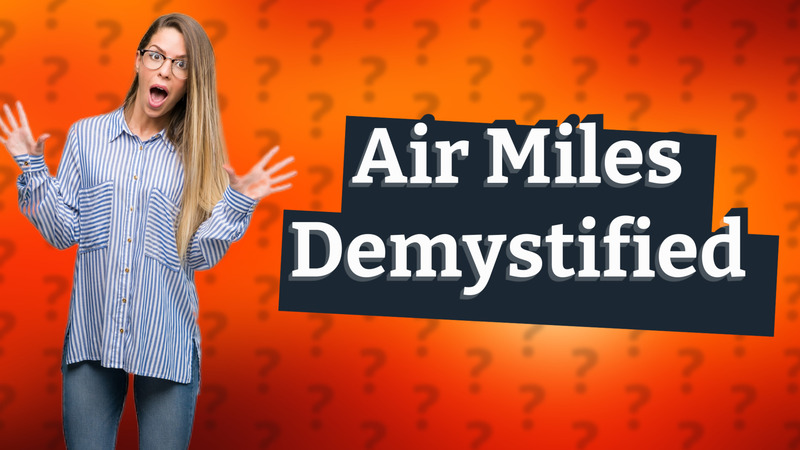 Air Miles Demystified