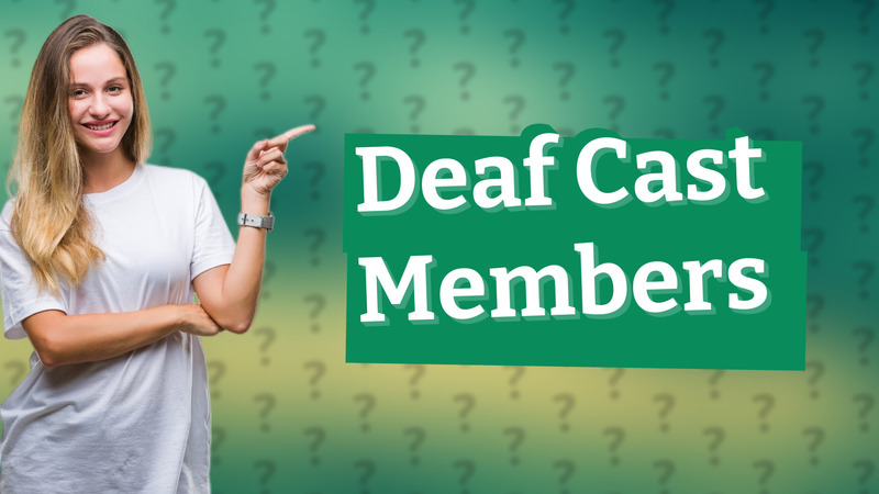 Deaf Cast Members