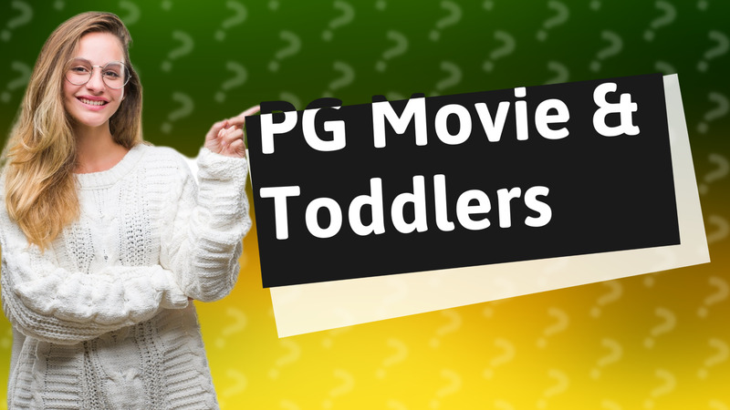 PG Movie & Toddlers