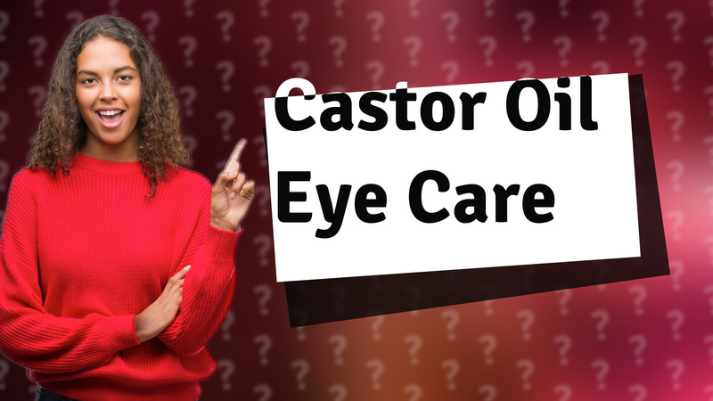 Castor Oil Eye Care