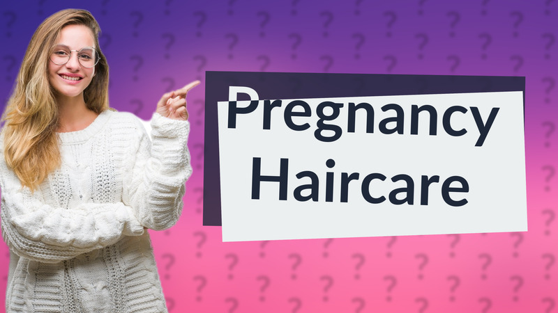 Pregnancy Haircare