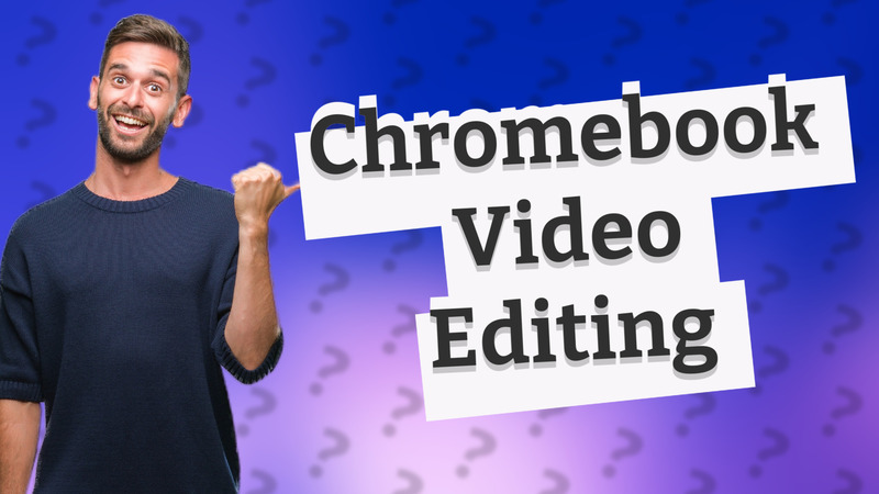 Chromebook Video Editing
