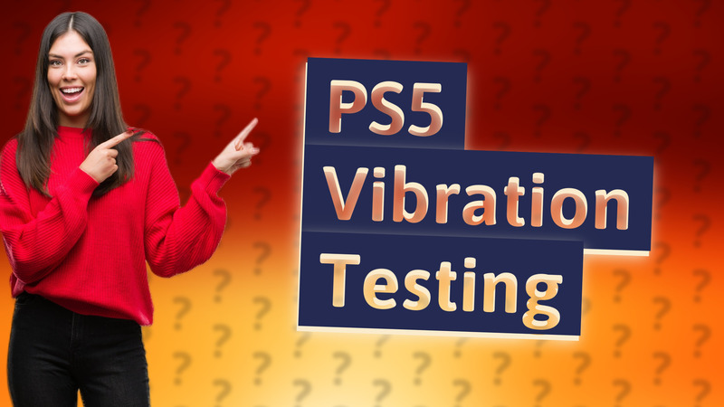 PS5 Vibration Testing
