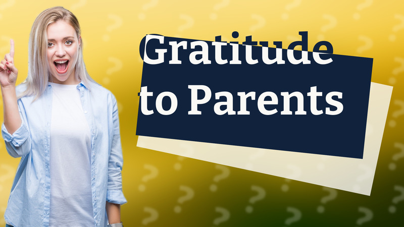 Gratitude to Parents