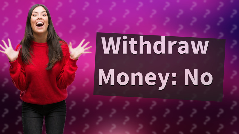 Withdraw Money: No