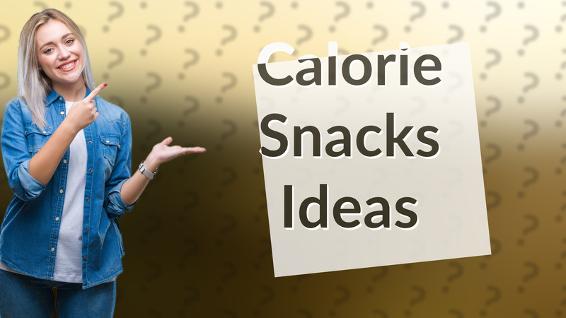 Calorie Snacks Ideas