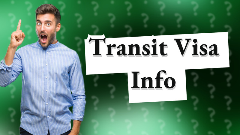Transit Visa Info