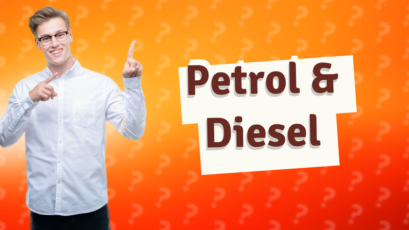 Petrol & Diesel