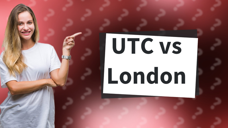 UTC vs London