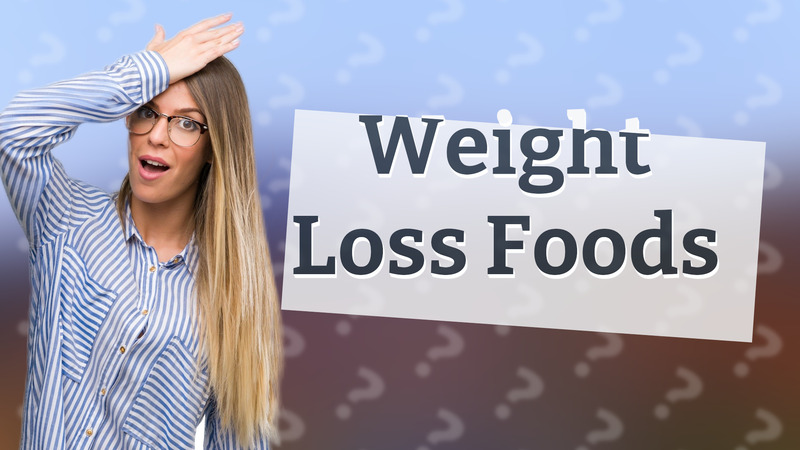 Weight Loss Foods