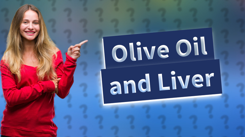 Olive Oil and Liver