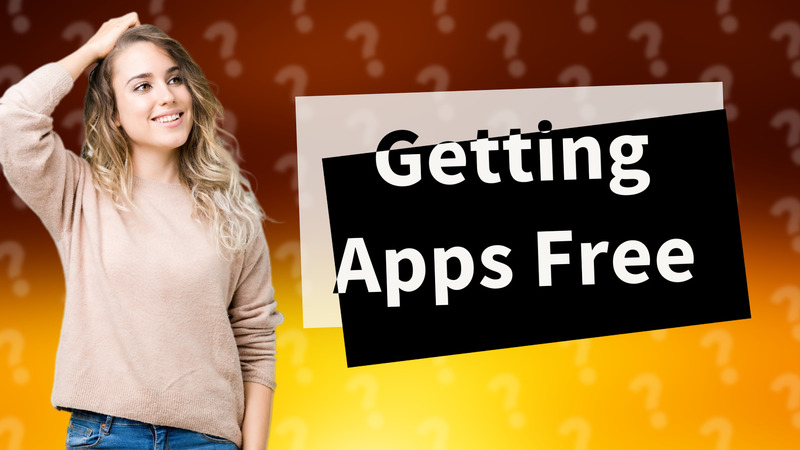 Getting Apps Free