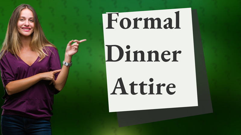 Formal Dinner Attire