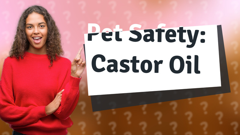 Pet Safety: Castor Oil