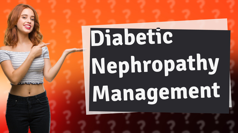 Diabetic Nephropathy Management