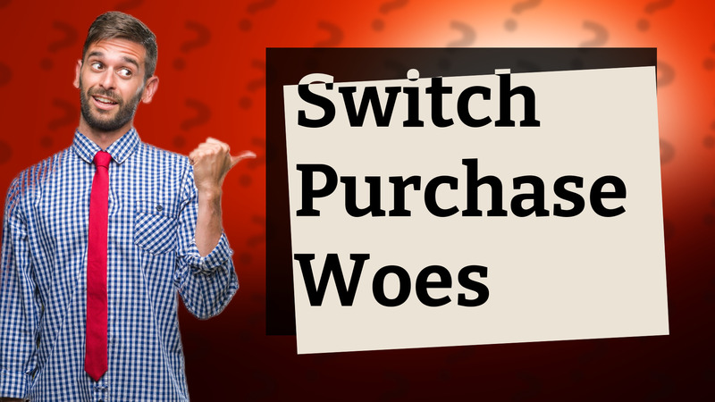 Switch Purchase Woes