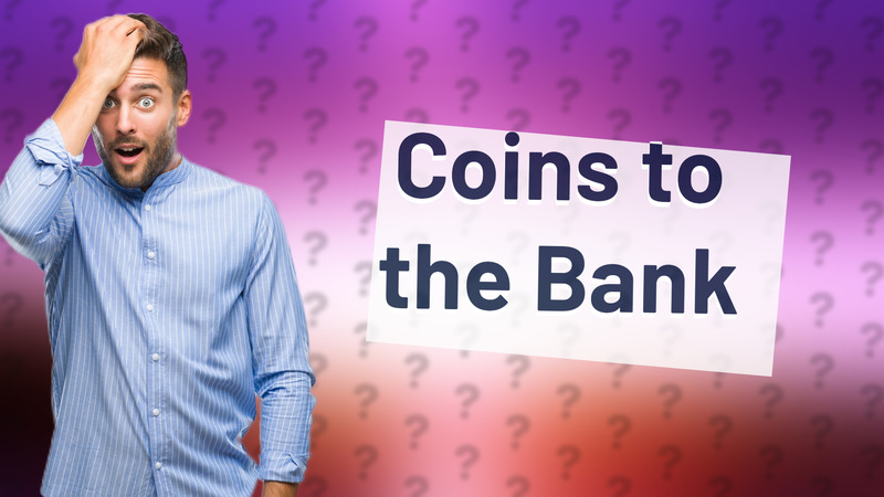 Coins to the Bank