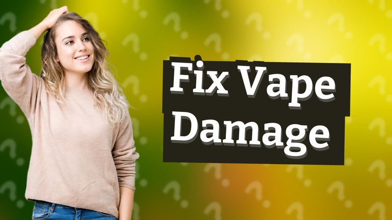 Fix Vape Damage