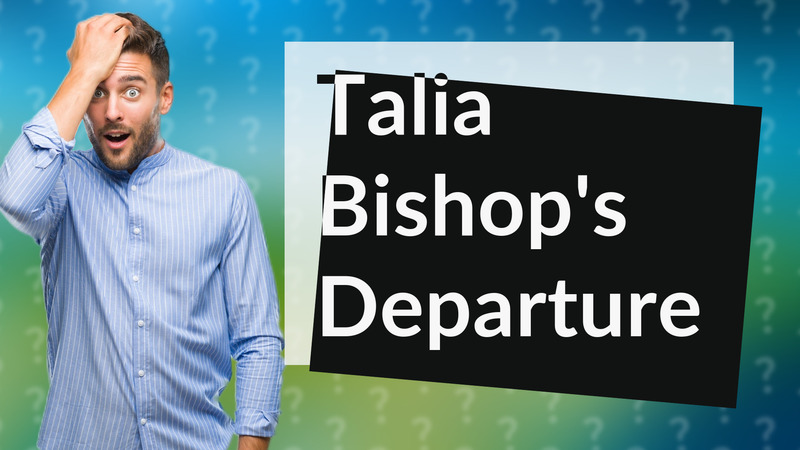 Talia Bishop's Departure
