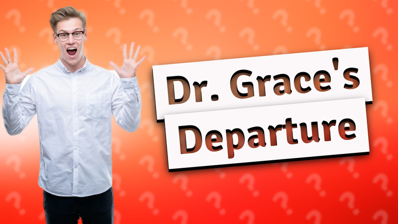 Dr. Grace's Departure