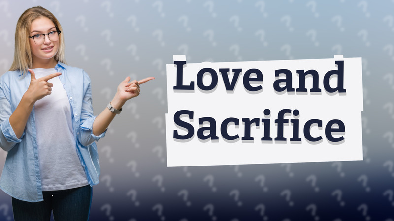 Love and Sacrifice
