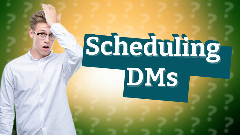 Scheduling DMs