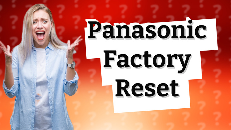 Panasonic Factory Reset