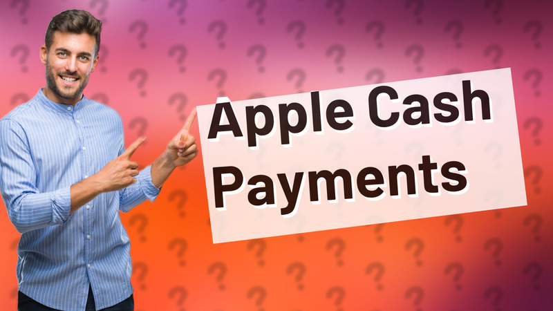 Apple Cash Payments