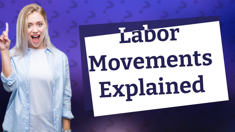 Labor Movements Explained