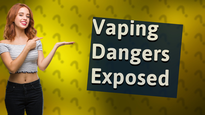 Vaping Dangers Exposed