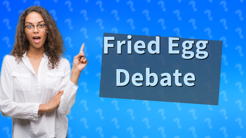 Fried Egg Debate